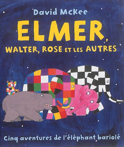 Elmer, Walter, Rose et les autres | McKee, David