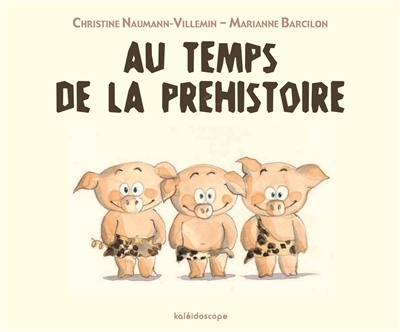 Au temps de la préhistoire | Naumann-Villemin, Christine
