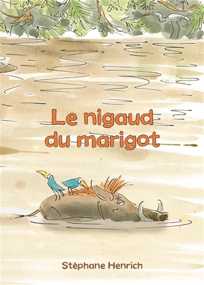 nigaud du marigot (Le) | Henrich, Stéphane