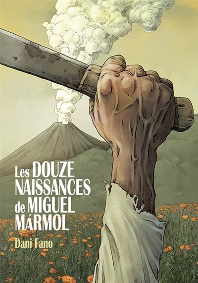 douze naissances de Miguel Marmol (Les) | Fano, Dani