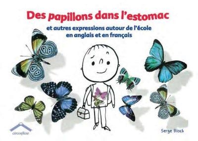 Des papillons dans l'estomac et autres expressions autour de l'école en anglais et en français | Bloch, Serge