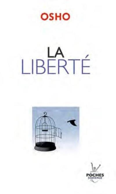 Liberté (La) : Courage d'Être Soi-Même (Le) | Osho