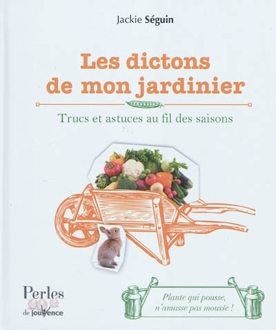 Dictons de mon Jardinier (Les) | Séguin, Jackie