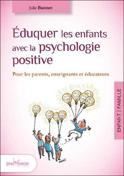 Eduquer les enfants avec la psychologie positive | Bazinet, Julie