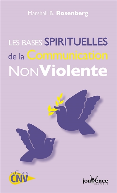 bases spirituelles de la communication non violente (Les) | Rosenberg, Marshall B.