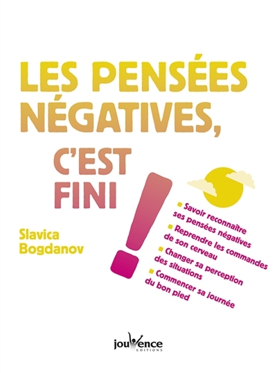 pensées négatives, c'est fini ! (Les) | Bogdanov, Slavica