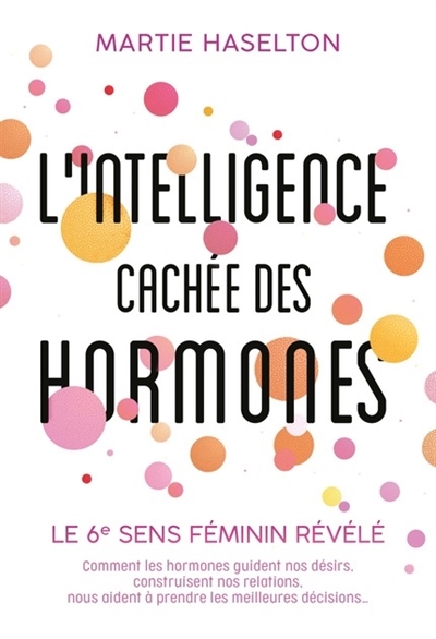L'intelligence cachée des hormones | Haselton, Martie Gail