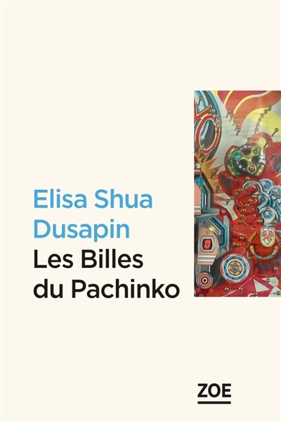 billes du Pachinko (Les) | Dusapin, Elisa Shua