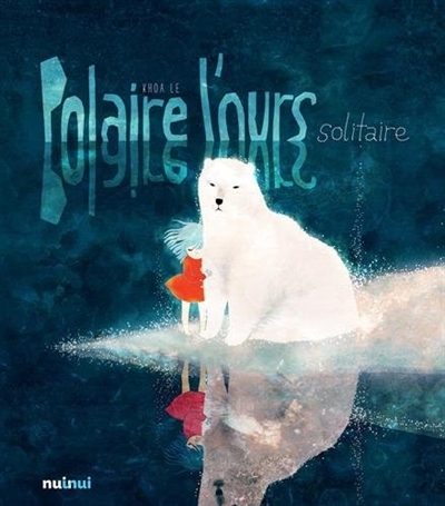 Polaire, l'ours solitaire | Lê, Khoa