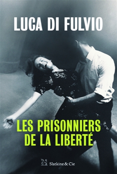 prisonniers de la liberté (Les) | Di Fulvio, Luca