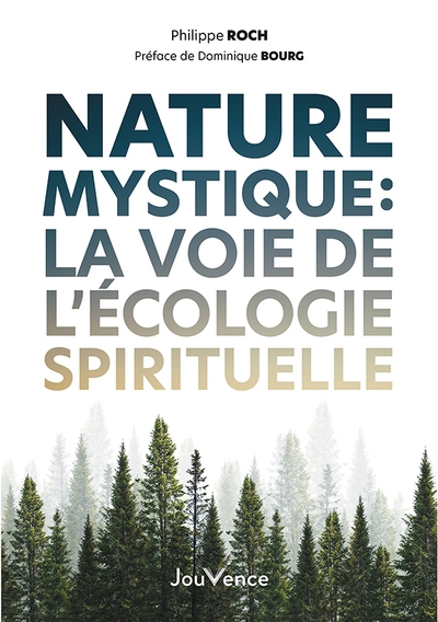 Nature mystique : la voie de l'écologie spirituelle | Roch, Philippe (Auteur)