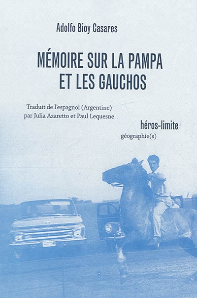 Mémoire sur la pampa et les gauchos | Bioy Casares, Adolfo