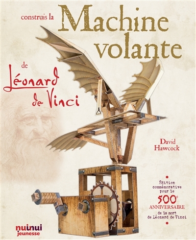 Construis la machine volante de Léonard de Vinci | Hawcock, David