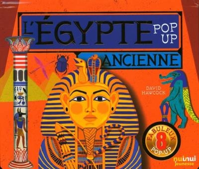 Egypte ancienne (L') : pop-up : 8 fabuleux pop-up | Hawcock, David