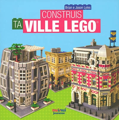 Construis ta ville Lego | Lyles, Brian