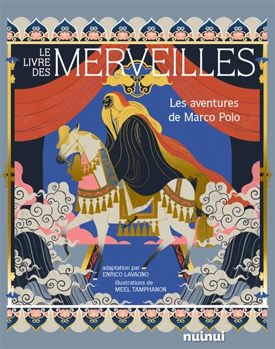 livre des merveilles : les aventures de Marco Polo (Le) | Polo, Marco (Auteur) | Tamphanon, Meel (Illustrateur)