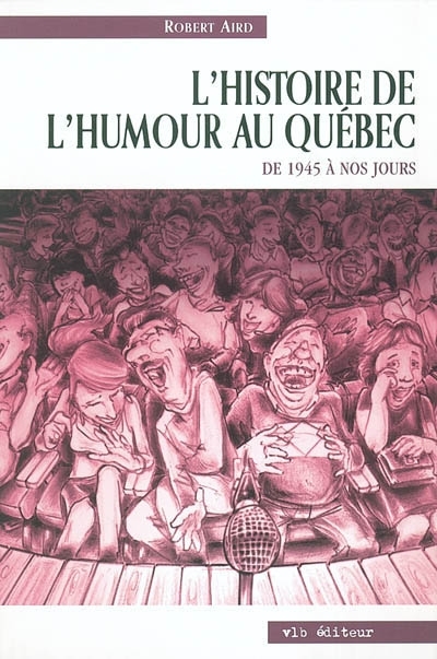 L'histoire de l'humour au Québec  | Aird, Robert