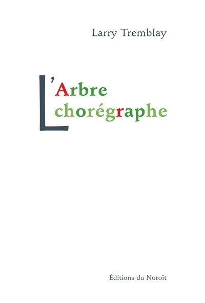 Arbre chorégraphe (L') | Tremblay, Larry