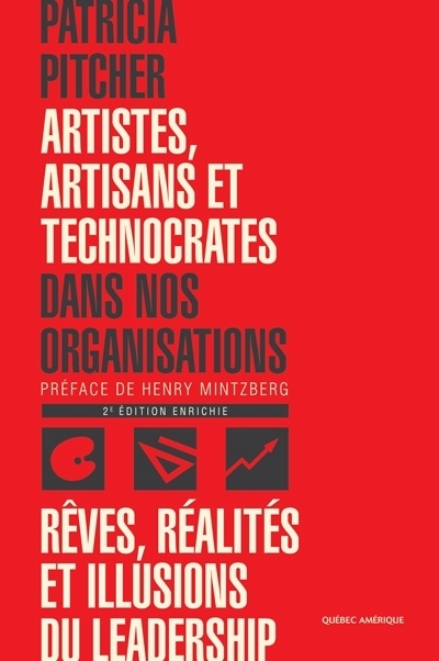 Artistes, artisans et technocrates dans nos organisations  | Pitcher, Patricia C.