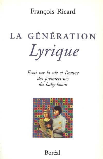 génération lyrique : essai sur la vie et l'oeuvre des premiers-nés du baby-boom (La) | Ricard, François