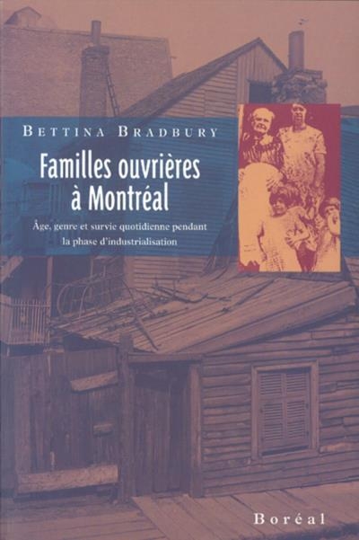 Familles ouvrières à Montréal : âge, genre et survie quotidienne pendant la phase d'industrialisation | Bradbury, Bettina