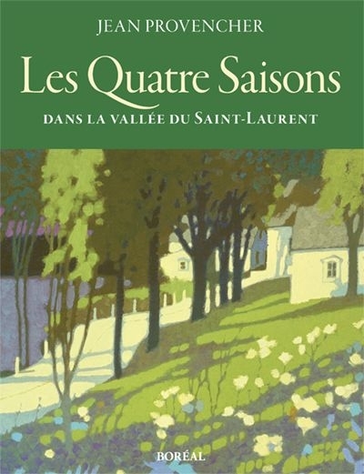 quatre saisons dans la vallée du Saint-Laurent (Les) | Provencher, Jean