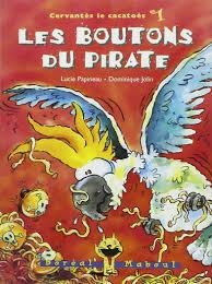 Cervantès le cacatoès T.01 - Les boutons du pirate | Papineau, Lucie