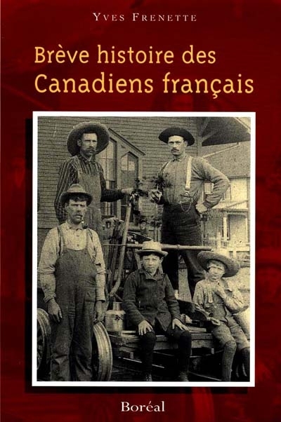 Brève histoire des Canadiens français  | Frenette, Yves