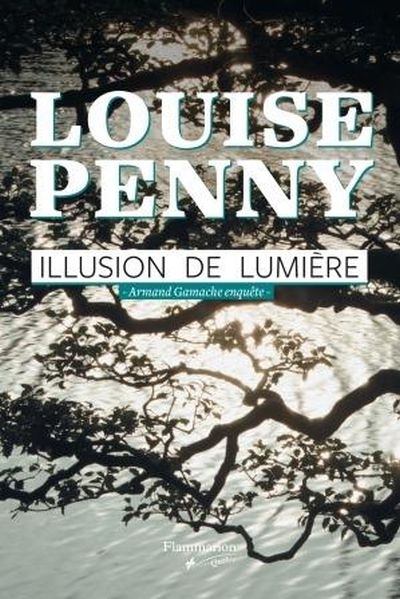Armand Gamache enquêteT.07 - Illusion de lumière  | Penny, Louise