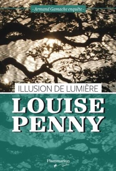 Armand Gamache enquête - Illusion de lumière  | Penny, Louise