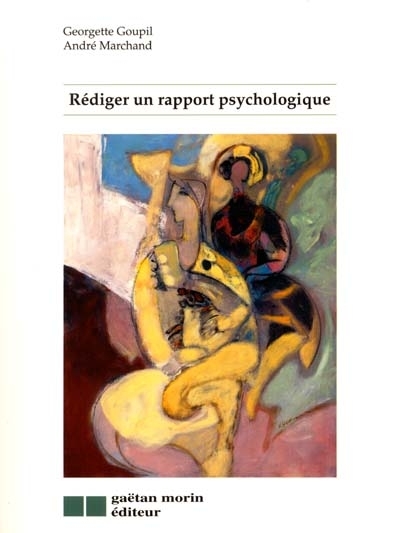 Rédiger un rapport psychologique | Goupil, Georgette