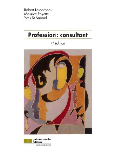 Profession : consultant, 4e édition | Lescarbeau, Robert