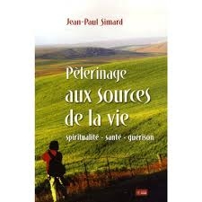 Pèlerinage aux sources de la vie  | Simard, Jean-Paul