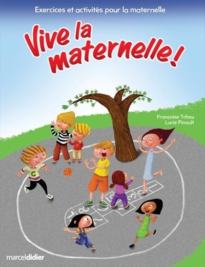 Vive la maternelle!  | Tchou, Françoise