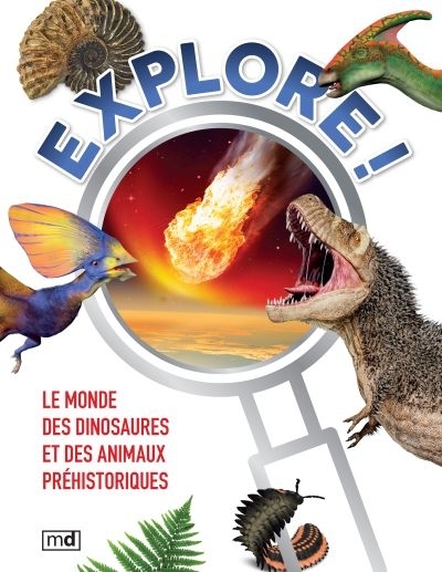 monde des dinosaures et des animaux préhistoriques (Le) | Éditions MD, 