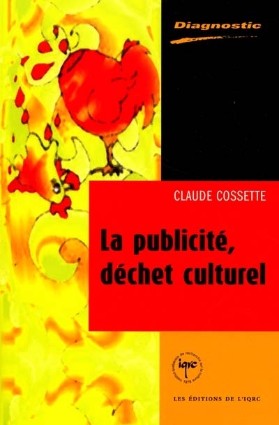 La publicité, déchet culturel | Cossette, Claude