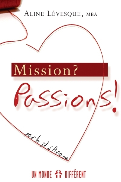 Mission? Passions! : par le fil d'Ariane | Lévesque, Aline (Auteur)
