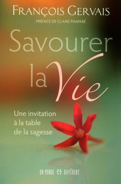 Savourer la vie : Une invitation à la table de la sagesse | Gervais, François