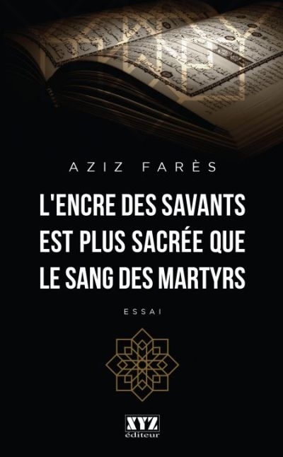 encre des savants est plus sacrée que le sang des martyrs (L') | Farès, Aziz