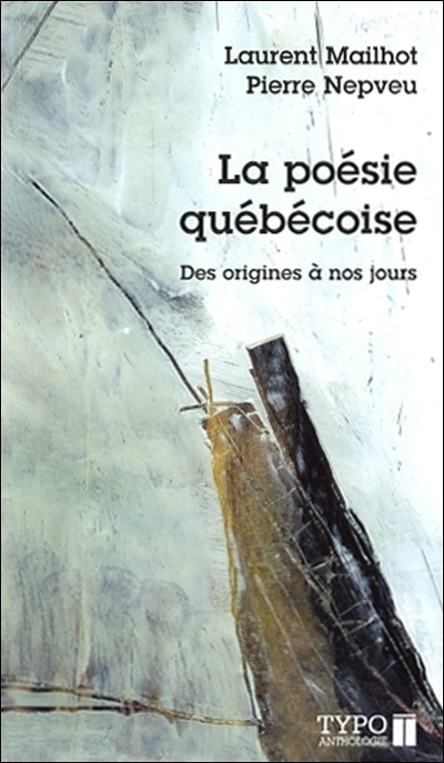 Poésie Québécoise (La) - Des Origines à Nos Jours | Mailhot, Laurent ; Nepveu, Pierre