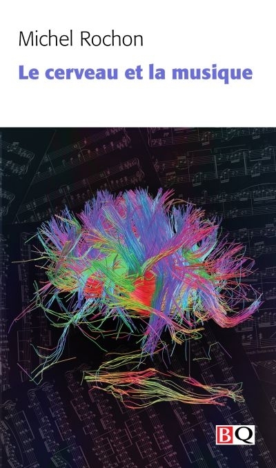 cerveau et la musique (Le) | Rochon, Michel
