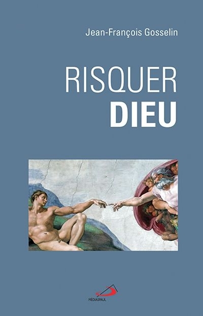 Risquer Dieu  | Gosselin, Jean-François