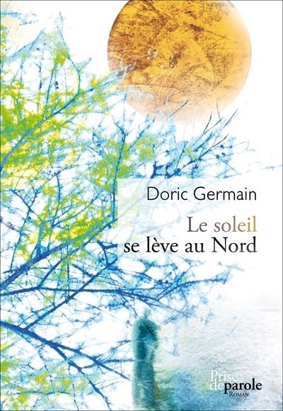 soleil se lève au Nord (Le) | Germain, Doric