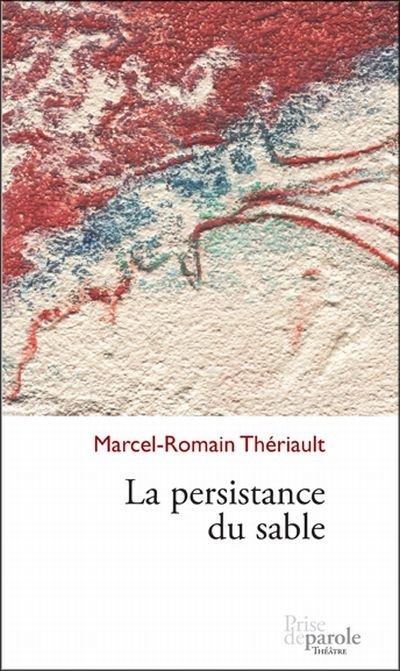 persistance du sable (La) | Thériault, Marcel-Romain