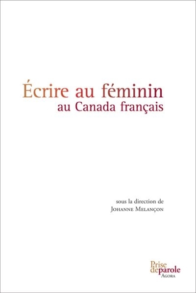 Écrire au féminin au Canada français  | Melançon, Johanne