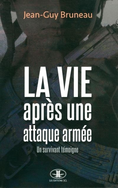 vie après une attaque armée (La) | Bruneau, Jean-Guy