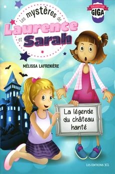 Les mystères de Laurence et Sarah T.03 - La légende du château hanté | Lafrenière, Mélissa