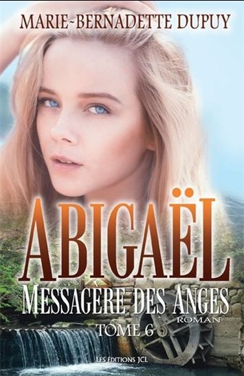 Abigaël T.06 -  Messagère des Anges | Dupuy, Marie-Bernadette