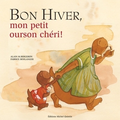 Bon hiver, mon petit ourson chéri!  | Bergeron, Alain M.