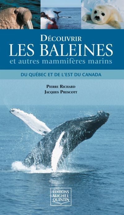 Découvrir les baleines et autres mammifères marins du Québec et de l'est du Canada  | Richard, Pierre
